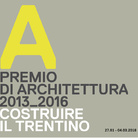 Costruire il Trentino. Premio di architettura 2013_2016