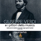 Giuseppe Verdi e i pittori della musica. 100 anni di stampa musicale negli spartiti illustrati (1840-1940)